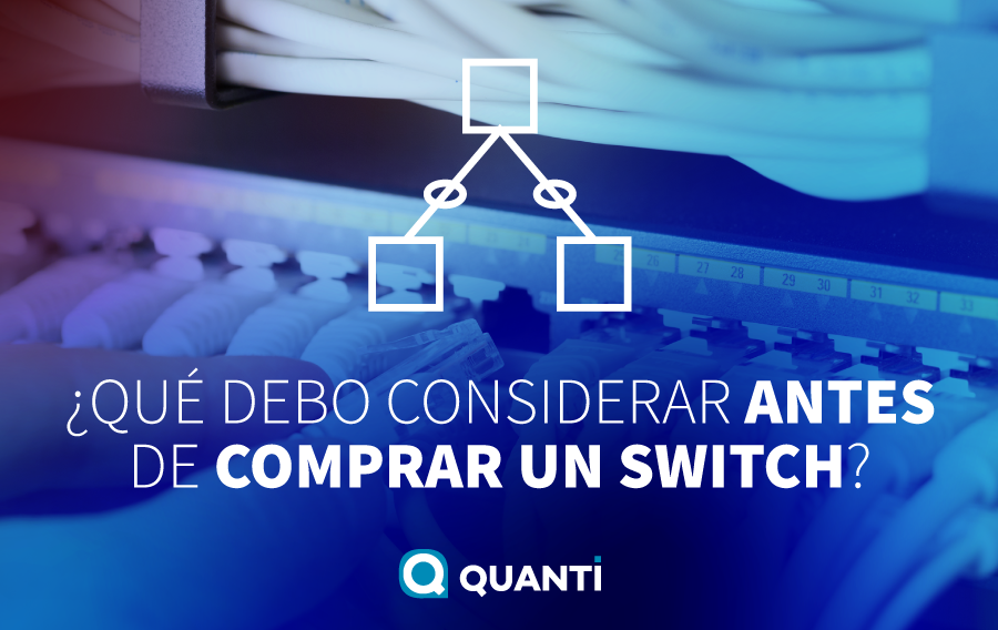 ¿Qué debo considerar antes de comprar un switch?