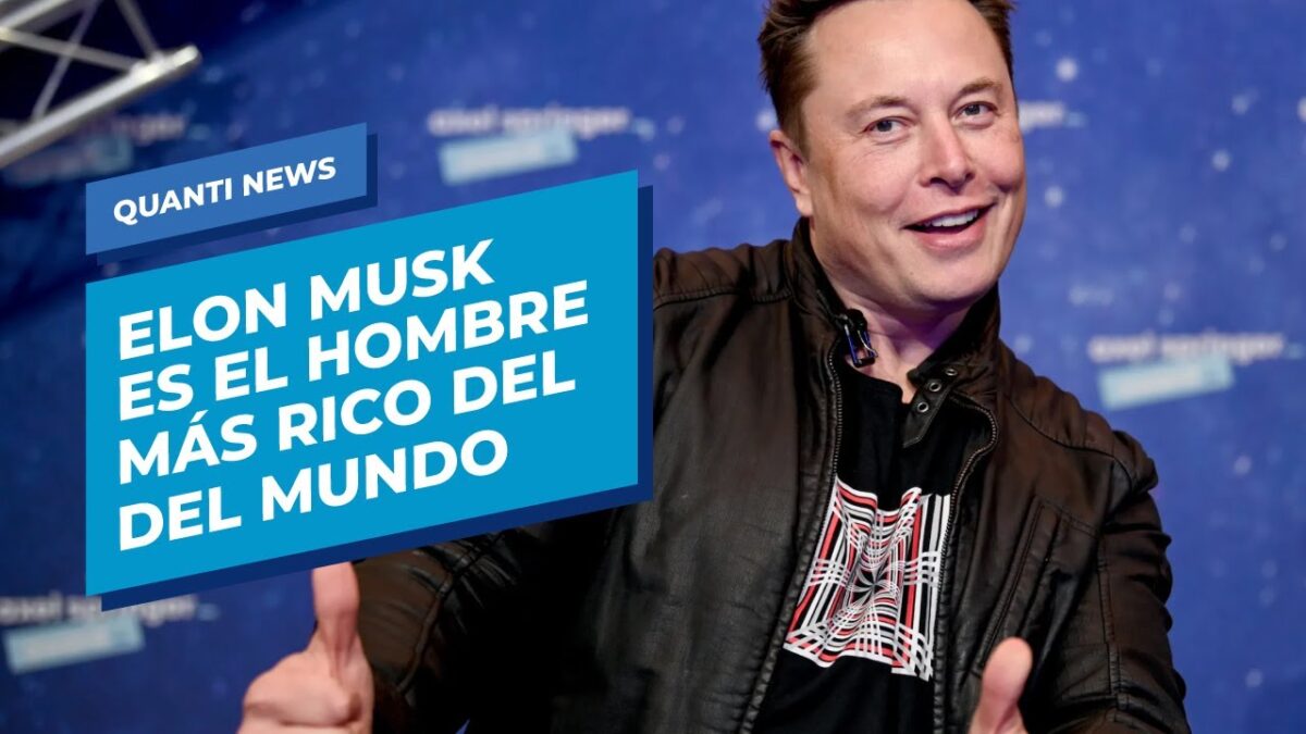 Elon Musk es el hombre más rico del mundo Quanti News