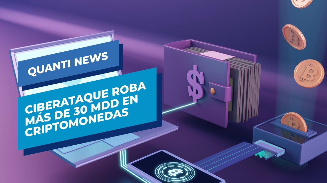 ciberataque-roba-mas-de-30-MDD-en-criptomonedas-quanti-news