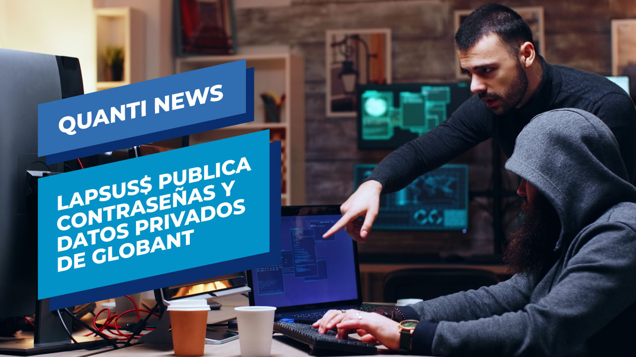 Lapsus$ publica contraseñas y datos privados de Globant-quanti news