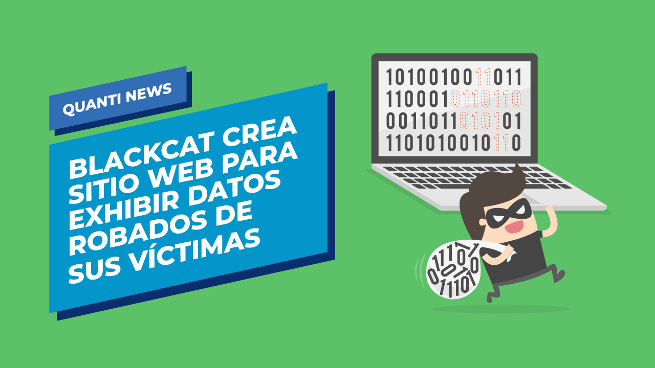 BlackCat crea sitio web publico para exhibir los datos robados de sus victimas-Quanti-News