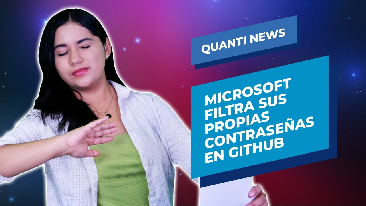 Microsoft filtra sus propias contrasenas en GitHub Quanti News