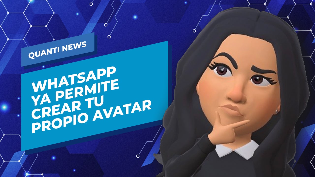 WhatsApp ahora permite crear tu propio avatar Quanti News