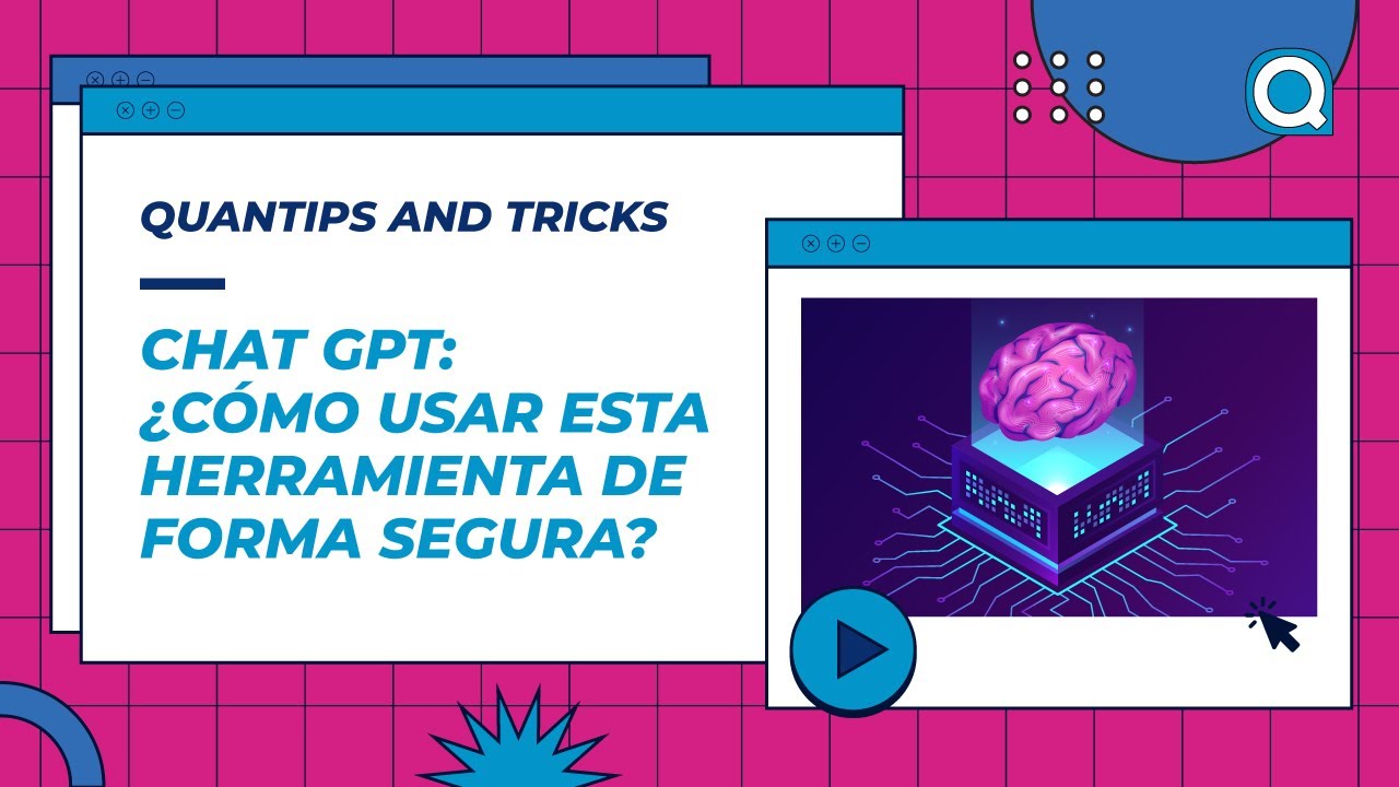 Chat GPT: ¿Cómo usar esta herramienta de forma segura? | Quantips and Tricks