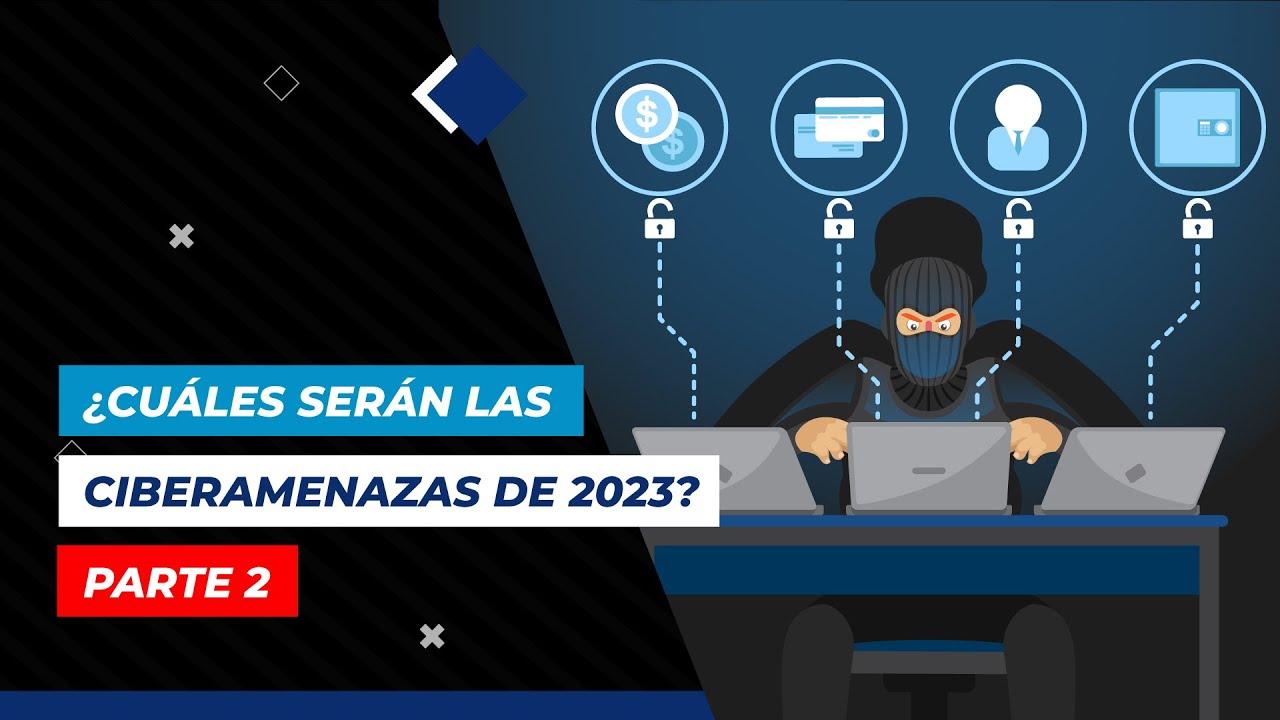 Ciberamenazas que nos espera este 2023 parte 2