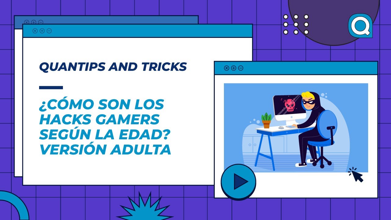 Hacks gamers como son según la edad versión adulta Quantips and Tricks