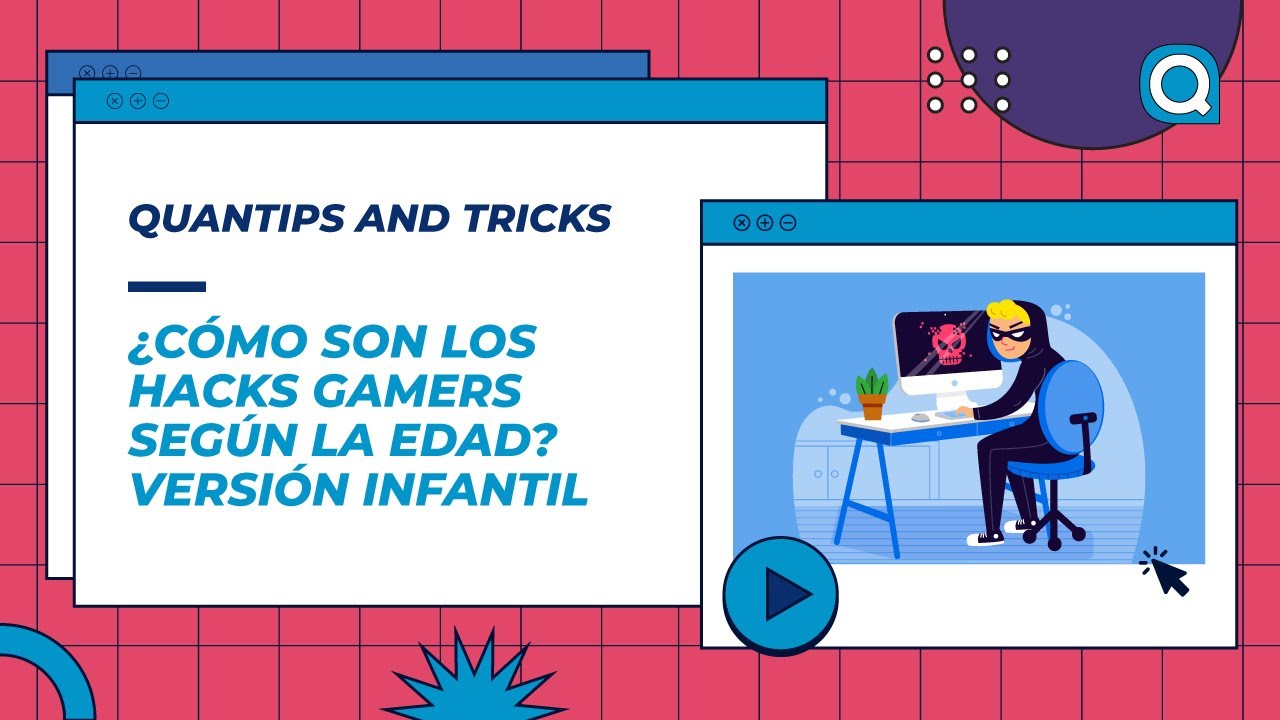 Hacks gamers como son según la edad versión infantil Quantips and Tricks