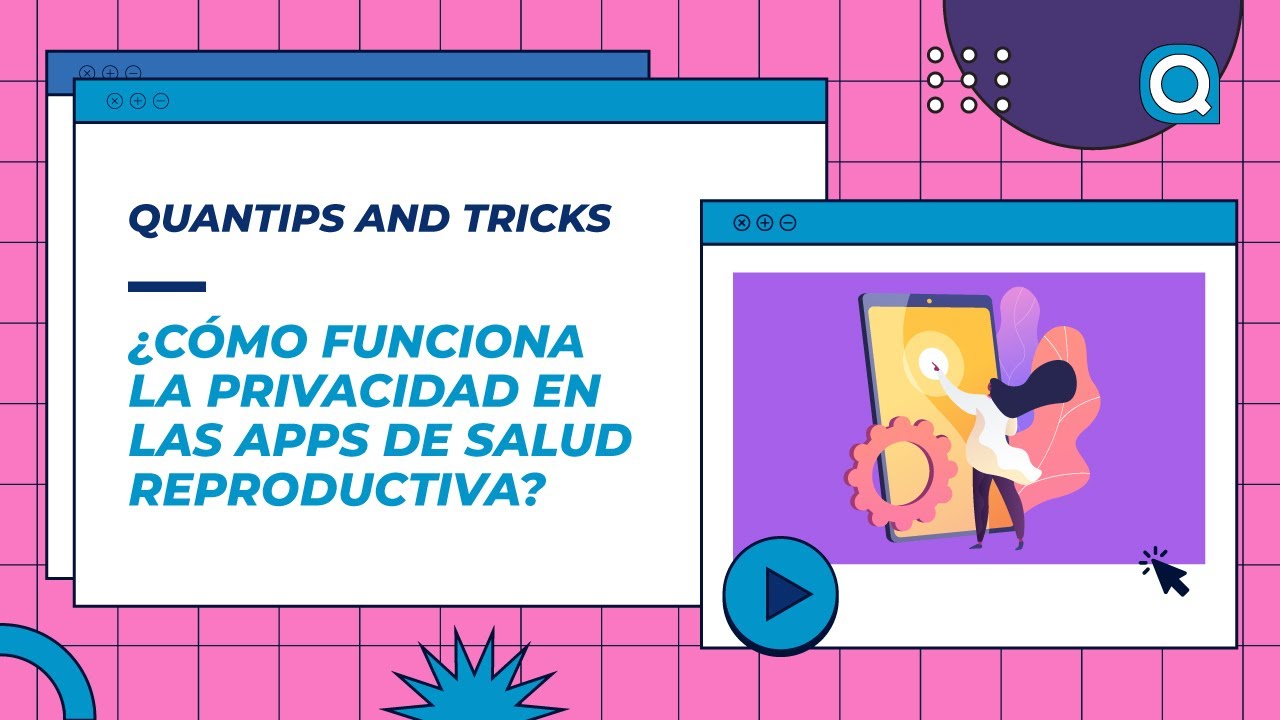 Privacidad en las apps de salud reproductiva Quantips and Tricks