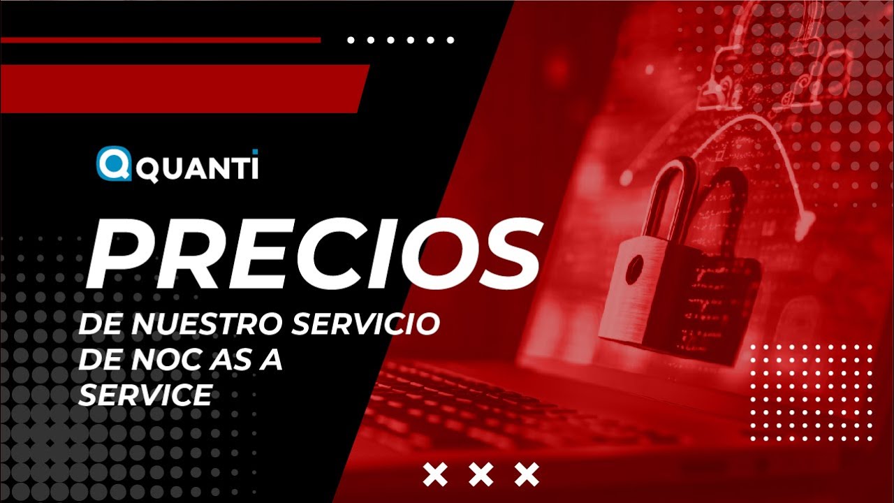 NOC as a Service Precios - Cuanto cuesta el servicio